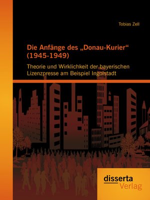 cover image of Die Anfänge des „Donau-Kurier" (1945-1949)